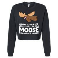 Moose Alaska Always Be Yourself Unless You Can Be A Moose Cropped Pullover Crew