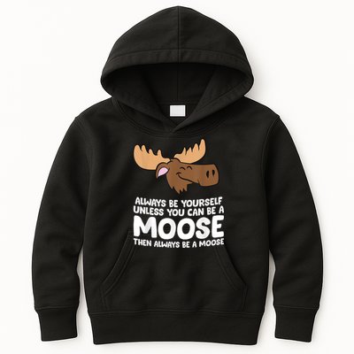 Moose Alaska Always Be Yourself Unless You Can Be A Moose Kids Hoodie