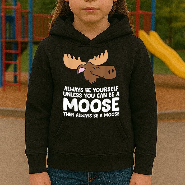 Moose Alaska Always Be Yourself Unless You Can Be A Moose Kids Hoodie