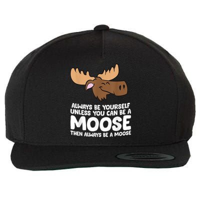 Moose Alaska Always Be Yourself Unless You Can Be A Moose Wool Snapback Cap