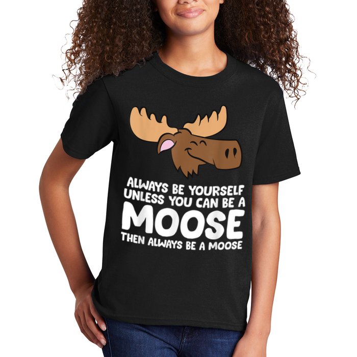 Moose Alaska Always Be Yourself Unless You Can Be A Moose Kids T-Shirt