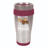 Moose Alaska Always Be Yourself Unless You Can Be A Moose 16oz Travel Tumbler
