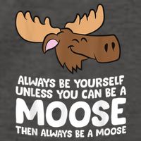 Moose Alaska Always Be Yourself Unless You Can Be A Moose Vector Backpack
