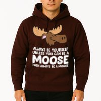 Moose Alaska Always Be Yourself Unless You Can Be A Moose Hoodie
