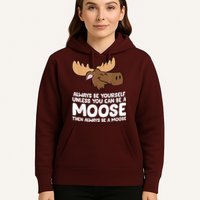 Moose Alaska Always Be Yourself Unless You Can Be A Moose Hoodie