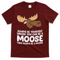 Moose Alaska Always Be Yourself Unless You Can Be A Moose T-Shirt