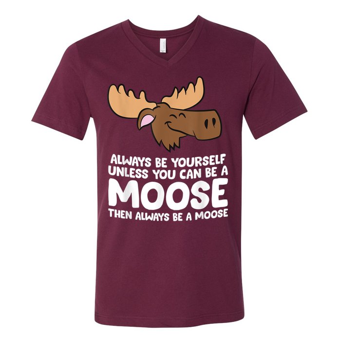 Moose Alaska Always Be Yourself Unless You Can Be A Moose V-Neck T-Shirt