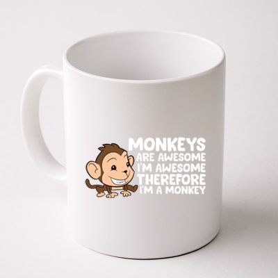 Monkeys Are Awesome I'm Awesome Therefore I'm A Monkey Gift Coffee Mug