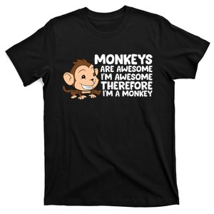 Monkeys Are Awesome I'm Awesome Therefore I'm A Monkey T-Shirt