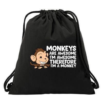Monkeys Are Awesome I'm Awesome Therefore I'm A Monkey Drawstring Bag