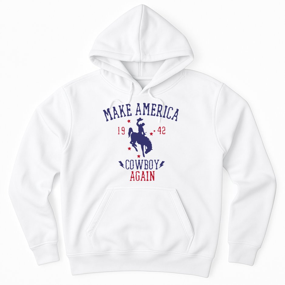 Makes America A Cowboy Again Western Life Country Hoodie
