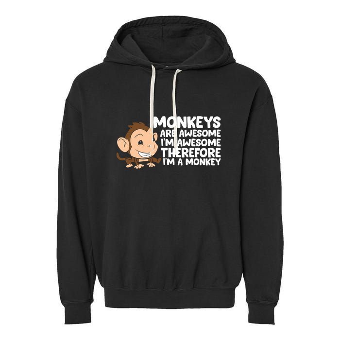 Monkeys Are Awesome I'm Awesome Therefore I'm A Monkey Garment-Dyed Fleece Hoodie