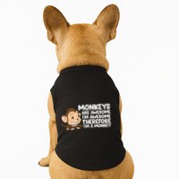 Monkeys Are Awesome I'm Awesome Therefore I'm A Monkey Doggie Tank