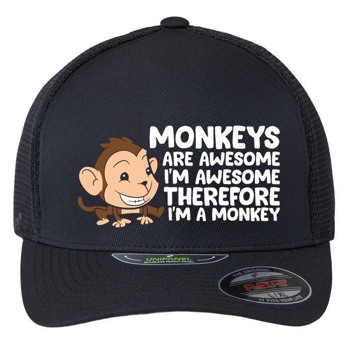 Monkeys Are Awesome I'm Awesome Therefore I'm A Monkey Flexfit Unipanel Trucker Cap
