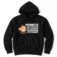 Monkeys Are Awesome I'm Awesome Therefore I'm A Monkey Hoodie