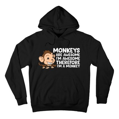 Monkeys Are Awesome I'm Awesome Therefore I'm A Monkey Hoodie