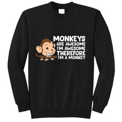 Monkeys Are Awesome I'm Awesome Therefore I'm A Monkey Sweatshirt