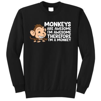 Monkeys Are Awesome I'm Awesome Therefore I'm A Monkey Sweatshirt