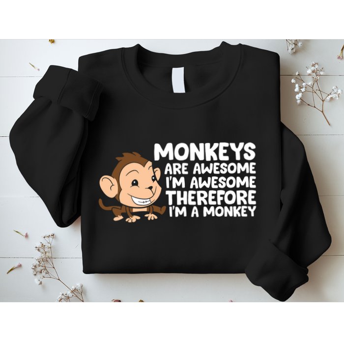 Monkeys Are Awesome I'm Awesome Therefore I'm A Monkey Sweatshirt
