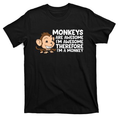 Monkeys Are Awesome I'm Awesome Therefore I'm A Monkey T-Shirt