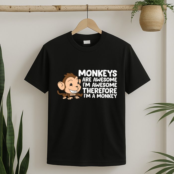Monkeys Are Awesome I'm Awesome Therefore I'm A Monkey T-Shirt