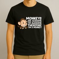 Monkeys Are Awesome I'm Awesome Therefore I'm A Monkey T-Shirt