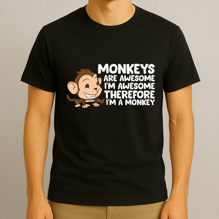 Monkeys Are Awesome I'm Awesome Therefore I'm A Monkey T-Shirt