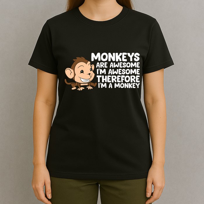 Monkeys Are Awesome I'm Awesome Therefore I'm A Monkey T-Shirt