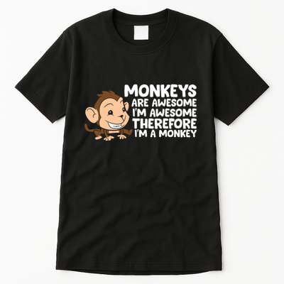 Monkeys Are Awesome I'm Awesome Therefore I'm A Monkey Tall T-Shirt
