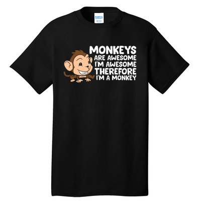 Monkeys Are Awesome I'm Awesome Therefore I'm A Monkey Tall T-Shirt