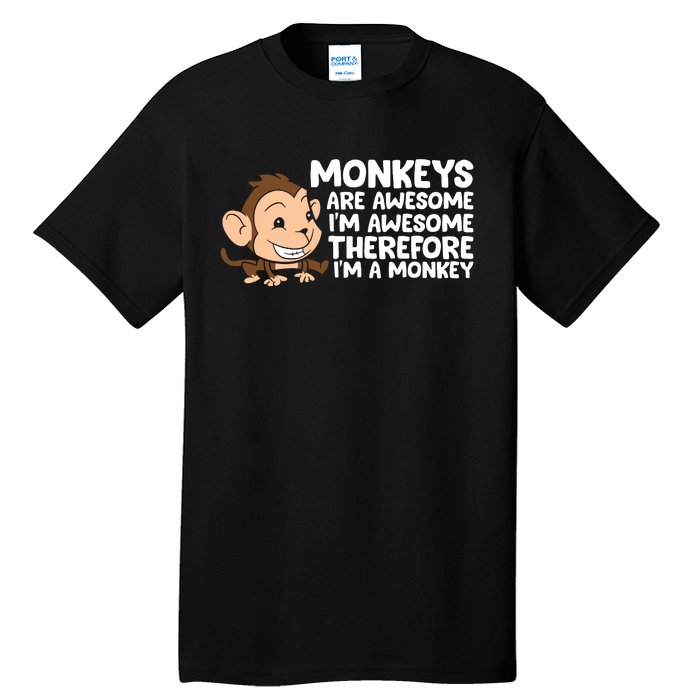 Monkeys Are Awesome I'm Awesome Therefore I'm A Monkey Tall T-Shirt