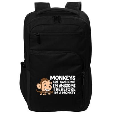 Monkeys Are Awesome I'm Awesome Therefore I'm A Monkey Impact Tech Backpack