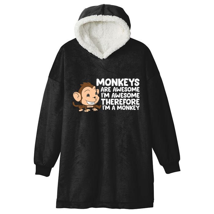 Monkeys Are Awesome I'm Awesome Therefore I'm A Monkey Hooded Wearable Blanket