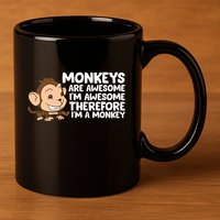 Monkeys Are Awesome I'm Awesome Therefore I'm A Monkey 11oz C Handle Ceramic Mug