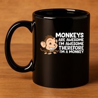 Monkeys Are Awesome I'm Awesome Therefore I'm A Monkey 11oz C Handle Ceramic Mug