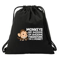 Monkeys Are Awesome I'm Awesome Therefore I'm A Monkey Drawstring Bag