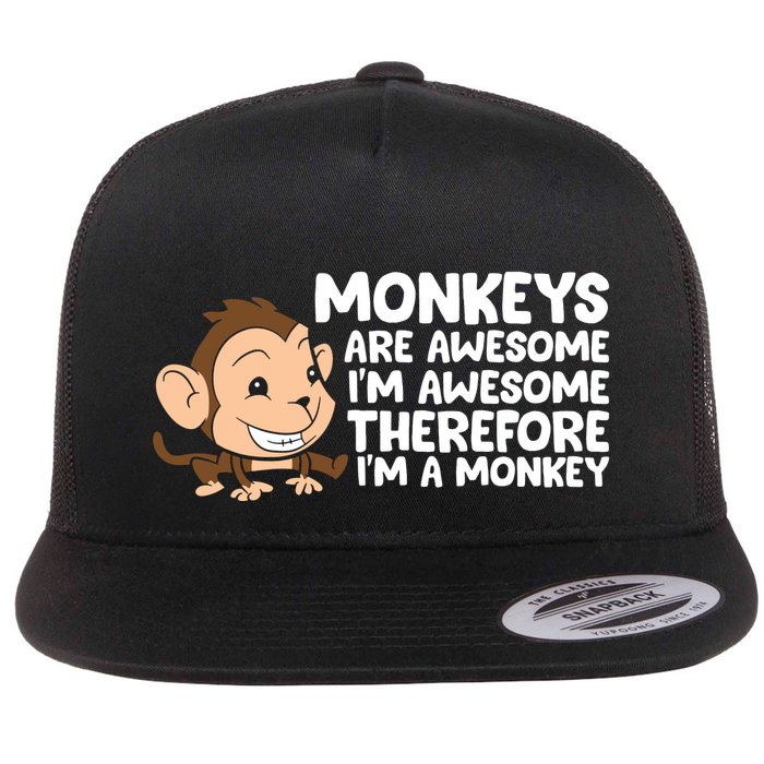Monkeys Are Awesome I'm Awesome Therefore I'm A Monkey Flatbill Hat
