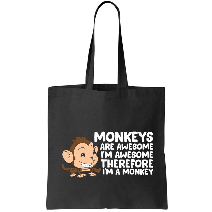 Monkeys Are Awesome I'm Awesome Therefore I'm A Monkey Bag