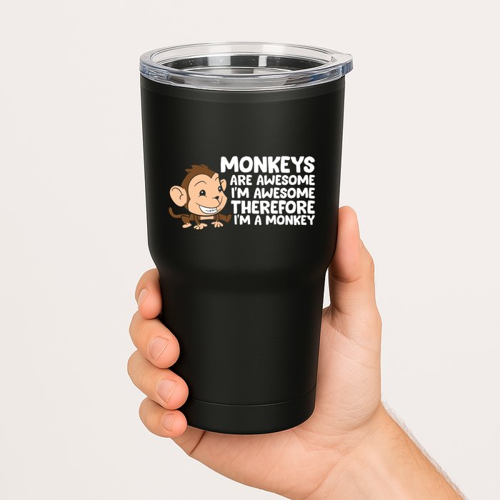 Monkeys Are Awesome I'm Awesome Therefore I'm A Monkey Tumbler