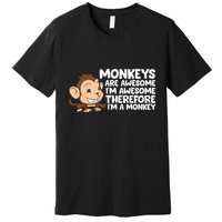 Monkeys Are Awesome I'm Awesome Therefore I'm A Monkey Premium T-Shirt
