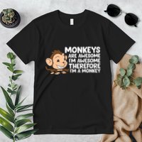 Monkeys Are Awesome I'm Awesome Therefore I'm A Monkey Premium T-Shirt