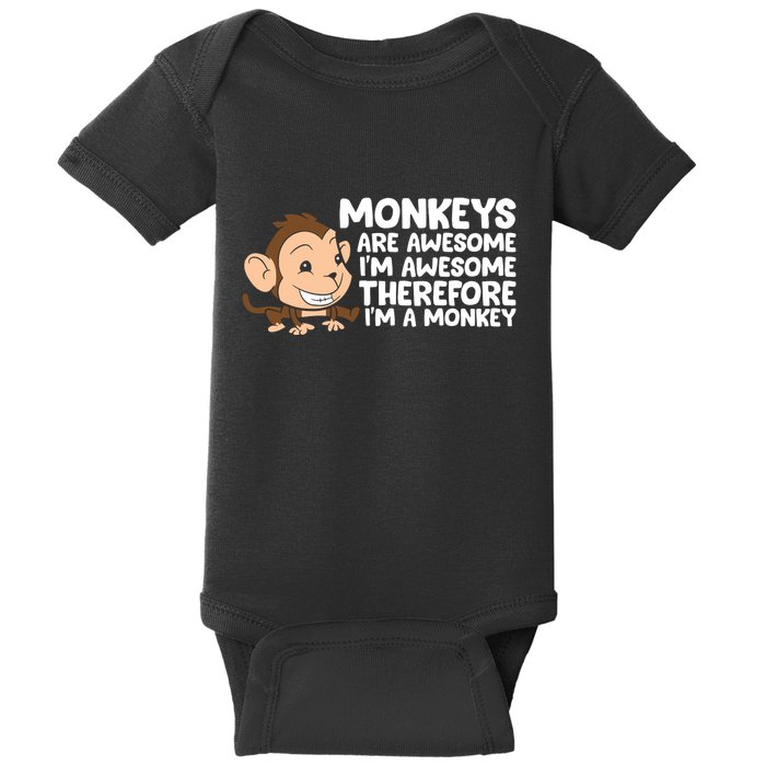 Monkeys Are Awesome I'm Awesome Therefore I'm A Monkey Baby Bodysuit