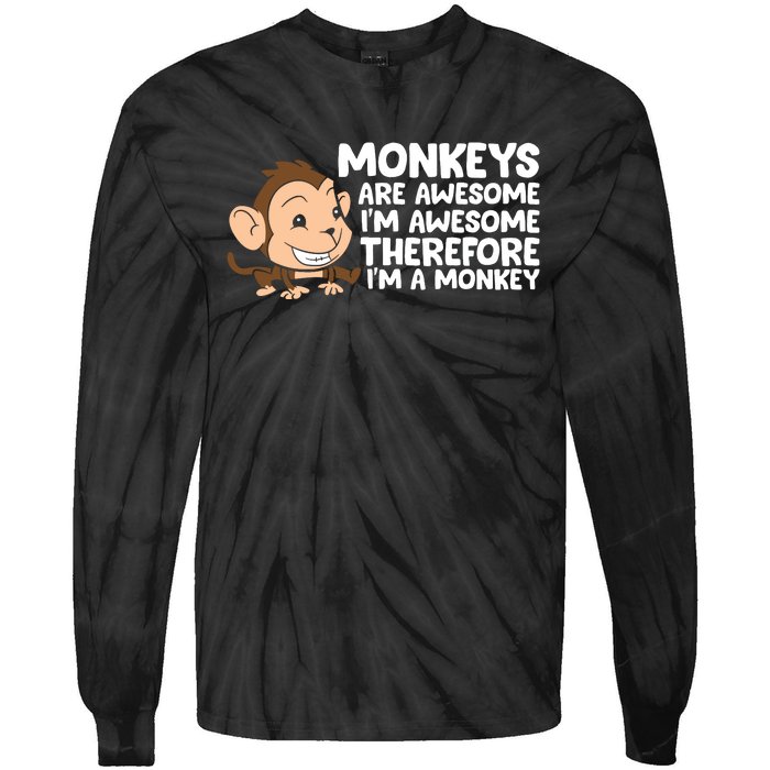 Monkeys Are Awesome I'm Awesome Therefore I'm A Monkey Tie-Dye Long Sleeve Shirt