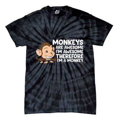 Monkeys Are Awesome I'm Awesome Therefore I'm A Monkey Tie-Dye T-Shirt