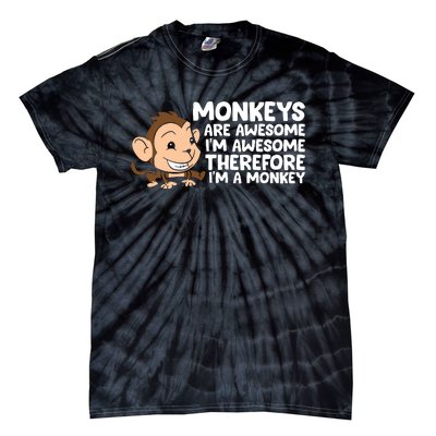 Monkeys Are Awesome I'm Awesome Therefore I'm A Monkey Tie-Dye T-Shirt