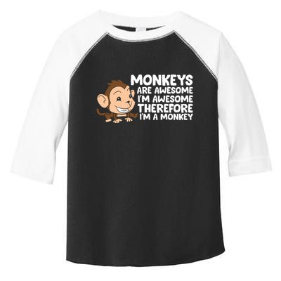 Monkeys Are Awesome I'm Awesome Therefore I'm A Monkey Toddler Fine Jersey T-Shirt