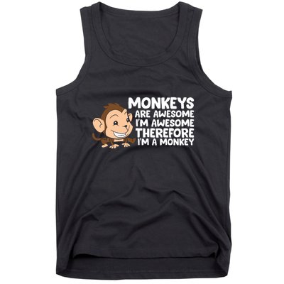 Monkeys Are Awesome I'm Awesome Therefore I'm A Monkey Tank Top
