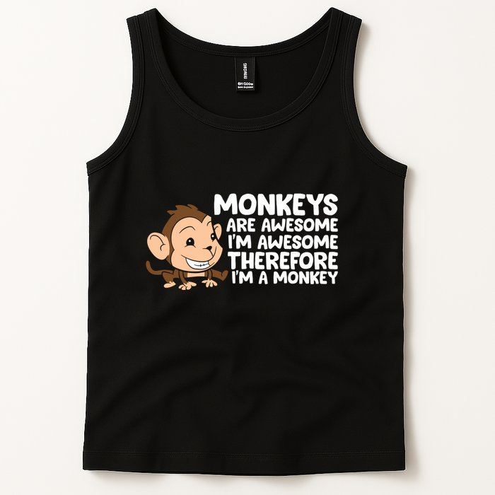 Monkeys Are Awesome I'm Awesome Therefore I'm A Monkey Tank Top