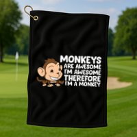 Monkeys Are Awesome I'm Awesome Therefore I'm A Monkey Golf Towel