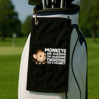 Monkeys Are Awesome I'm Awesome Therefore I'm A Monkey Golf Towel